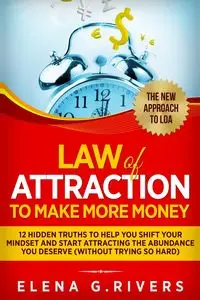 Law Of Attraction to Make More Money - G.Rivers Elena