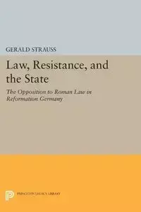 Law, Resistance, and the State - Gerald Strauss