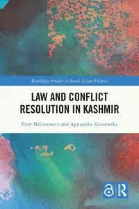 Law and Conﬂict Resolution in Kashmir - Piotr Balcerowicz