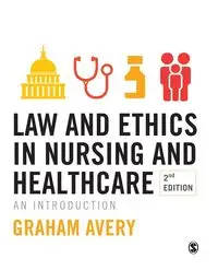 Law and Ethics in Nursing and Healthcare - Avery Graham