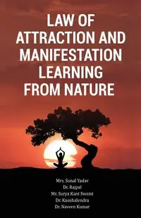 Law of Attraction and Manifestation Learning from Nature - Yadav Sonal