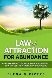 Law of Attraction for Abundance - G.Rivers Elena