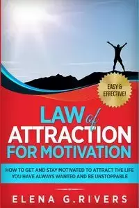 Law of Attraction for Motivation - G.Rivers Elena