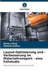 Layout-Optimierung und -Verbesserung im Materialtransport - eine Fallstudie - Khire Mohan