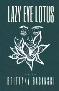 Lazy Eye Lotus - Brittany Bacinski