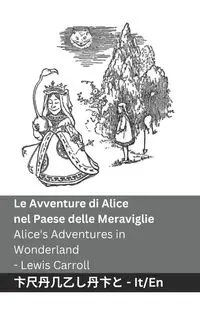 Le Avventure di Alice nel Paese delle Meraviglie / Alice's Adventures in Wonderland - Carroll Lewis