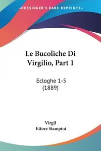 Le Bucoliche Di Virgilio, Part 1 - Virgil