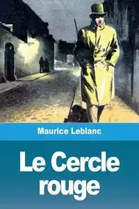 Le Cercle rouge - Maurice Leblanc