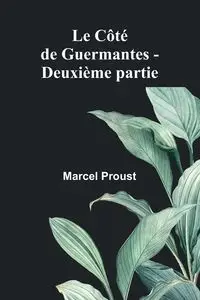 Le Côté de Guermantes - Deuxième partie - Marcel Proust