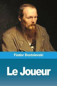 Le Joueur - Dostoïevski Fiodor