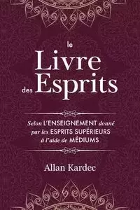 Le Livre des Esprits - Allan Kardec