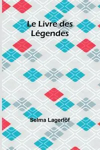 Le Livre des Légendes - Selma Lagerlöf