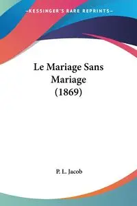 Le Mariage Sans Mariage (1869) - Jacob P. L.