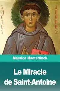 Le Miracle de Saint-Antoine - Maurice Maeterlinck