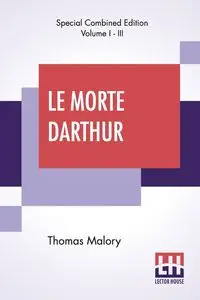 Le Morte Darthur (Complete) - Thomas Malory