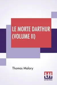 Le Morte Darthur (Volume II) - Thomas Malory