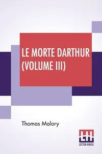 Le Morte Darthur (Volume III) - Thomas Malory