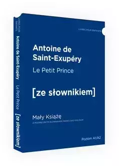 Le Petit Prince / Mały Książę z podręcznym słownikiem francusko-polskim Poziom A1/A2 (wyd. 2022) - Antoine de Saint Exupery