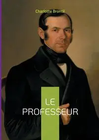 Le Professeur - Charlotte Brontë