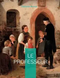 Le Professeur - Charlotte Brontë