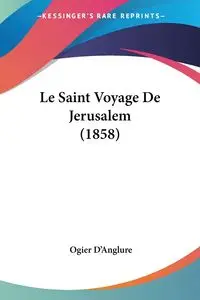 Le Saint Voyage De Jerusalem (1858) - D'Anglure Ogier