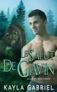 Le Salut de Gavin - Gabriel Kayla