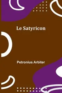 Le Satyricon - Arbiter Petronius