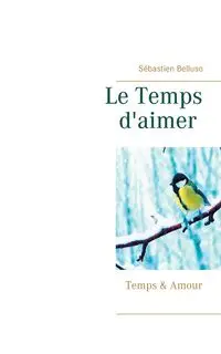 Le Temps d'aimer - Belluso Sébastien