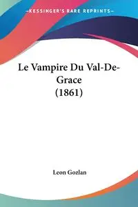 Le Vampire Du Val-De-Grace (1861) - Leon Gozlan