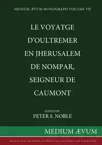 Le Voyatge D'Oultremer en Jherusalem de Nompar, Seigneur de Caumont - Noble Peter S