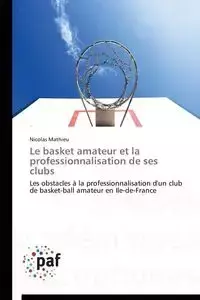 Le basket amateur et la professionnalisation de ses clubs - MATHIEU-N