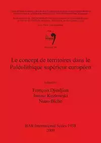 Le concept de territoires dans le Paléolithique supérieur européen - Djindjian François