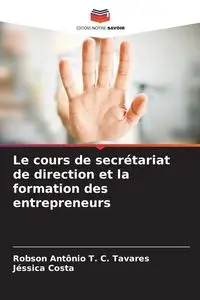 Le cours de secrétariat de direction et la formation des entrepreneurs - Tavares Robson Antônio T. C.