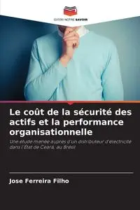 Le coût de la sécurité des actifs et la performance organisationnelle - Jose Ferreira Filho