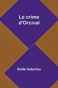 Le crime d'Orcival - Emile Gaboriau