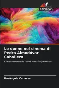 Le donne nel cinema di Pedro Almodóvar Caballero - Canassa Rosângela