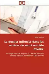 Le dossier Infirmier dans les services de santé en côte d''Ivoire - AHONZI-B