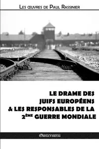 Le drame des Juifs européens & Les responsables de la Deuxième Guerre mondiale - Paul Rassinier