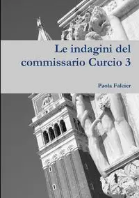 Le indagini del commissario Curcio 3 - Paola Falcier