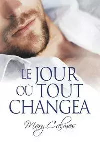 Le jour où tout changea - Mary Calmes