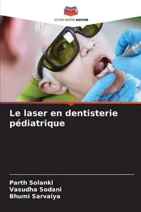 Le laser en dentisterie pédiatrique - SOLANKI PARTH