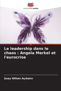 Le leadership dans le chaos - Açıkalın Şuay Nilhan