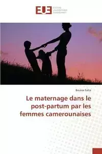 Le maternage dans le post-partum par les femmes camerounaises - FALTA-B
