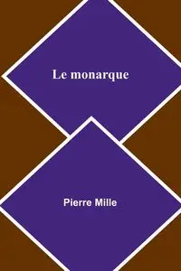 Le monarque - Pierre Mille