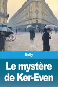 Le mystère de Ker-Even - Delly