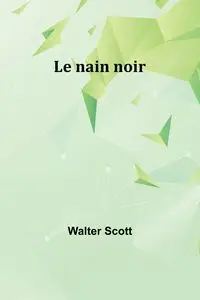 Le nain noir - Scott Walter