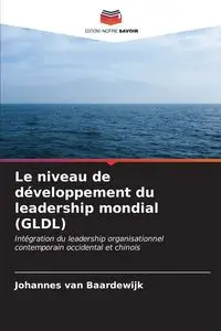 Le niveau de développement du leadership mondial (GLDL) - van Baardewijk Johannes