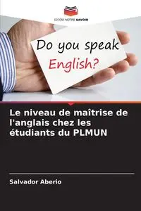 Le niveau de maîtrise de l'anglais chez les étudiants du PLMUN - Salvador Aberio