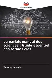 Le parfait manuel des sciences - Jawale Devang