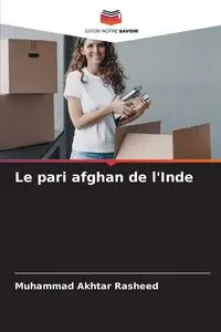 Le pari afghan de l'Inde - Akhtar Rasheed Muhammad